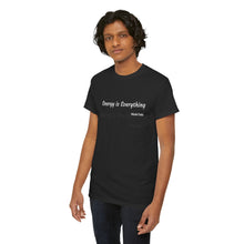 Load image into Gallery viewer, "Energy is Everything" Unisex Heavy Cotton Tee