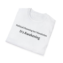 Load image into Gallery viewer, It’s Awakening T-Shirt — Political Cleansing Isn’t Revolution Tee