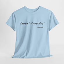 Load image into Gallery viewer, "Energy is Everything" Unisex Heavy Cotton Tee