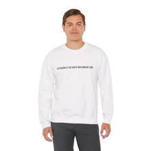 Load image into Gallery viewer, Crewneck Sweatshirt — “Life Begins at the End of Our Comfort Zone” Motivational Pullover
