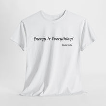 Load image into Gallery viewer, "Energy is Everything" Unisex Heavy Cotton Tee