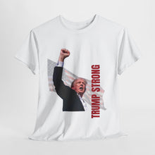 Load image into Gallery viewer, Trump Strong – Iconic Patriot T-Shirt