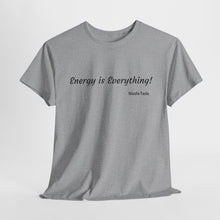 Load image into Gallery viewer, "Energy is Everything" Unisex Heavy Cotton Tee