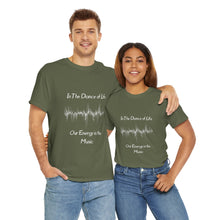 Load image into Gallery viewer, "In the Dance of Life, Our Energy is the Music" Unisex Heavy Cotton Tee
