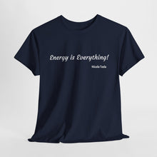 Load image into Gallery viewer, "Energy is Everything" Unisex Heavy Cotton Tee