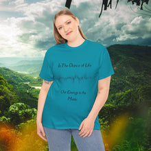 Load image into Gallery viewer, "In the Dance of Life, Our Energy is the Music" Unisex Heavy Cotton Tee