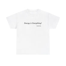 Load image into Gallery viewer, "Energy is Everything" Unisex Heavy Cotton Tee