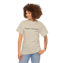 Load image into Gallery viewer, "Energy is Everything" Unisex Heavy Cotton Tee