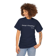 Load image into Gallery viewer, "Energy is Everything" Unisex Heavy Cotton Tee
