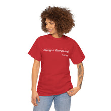 Load image into Gallery viewer, "Energy is Everything" Unisex Heavy Cotton Tee
