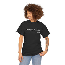 Load image into Gallery viewer, "Energy is Everything" Unisex Heavy Cotton Tee