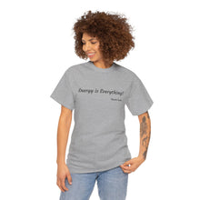 Load image into Gallery viewer, "Energy is Everything" Unisex Heavy Cotton Tee