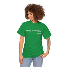 Load image into Gallery viewer, "Energy is Everything" Unisex Heavy Cotton Tee