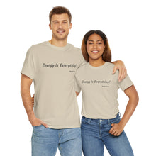 Load image into Gallery viewer, "Energy is Everything" Unisex Heavy Cotton Tee