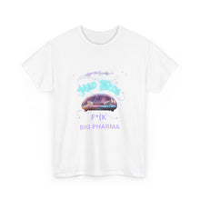 Load image into Gallery viewer, F*(k Big Pharma - Classic Cotton Tee