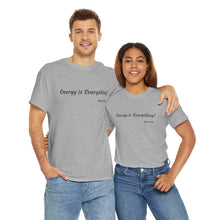 Load image into Gallery viewer, "Energy is Everything" Unisex Heavy Cotton Tee