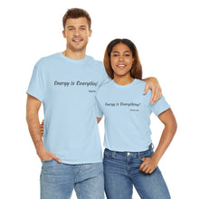 Load image into Gallery viewer, "Energy is Everything" Unisex Heavy Cotton Tee