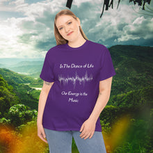 Load image into Gallery viewer, "In the Dance of Life, Our Energy is the Music" Unisex Heavy Cotton Tee