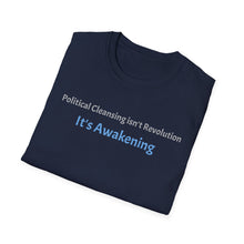 Load image into Gallery viewer, It’s Awakening T-Shirt — Political Cleansing Isn’t Revolution Tee

