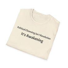 Load image into Gallery viewer, It’s Awakening T-Shirt — Political Cleansing Isn’t Revolution Tee
