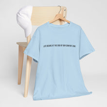 Load image into Gallery viewer, Inspirational Quote Tee — &quot;Life Begins at the End of Our Comfort Zone&quot; Cotton T-Shirt
