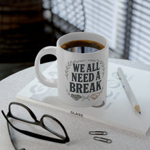 Load image into Gallery viewer, 20oz Jumbo Coffee Mug — “We All Need A Break” Motivational Office Mug
